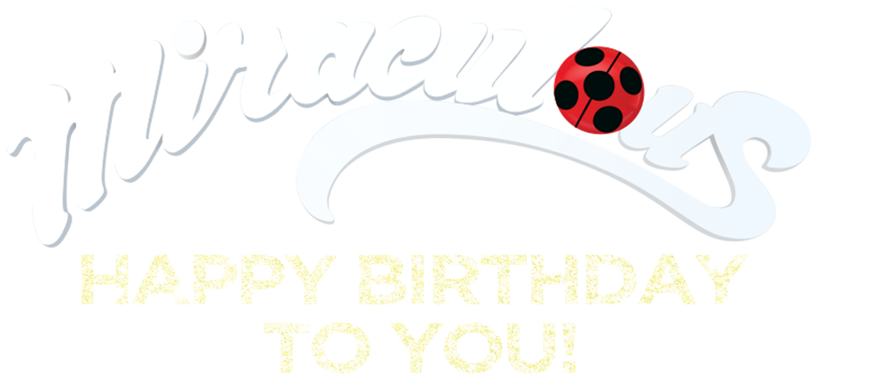 Miraculous Ladybug Cat Noir Happy Birthday To You Netflix Miraculous Ladybug Cat Noir Happy Birthday To You Netflix