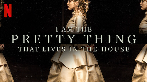 I Am the Pretty Thing That Lives in the House | Netflix Official Site